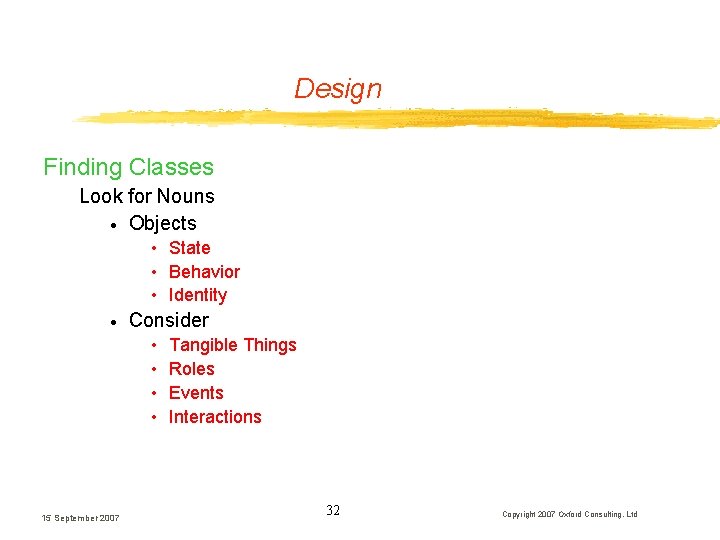 Design Finding Classes Look for Nouns · Objects • State • Behavior • Identity