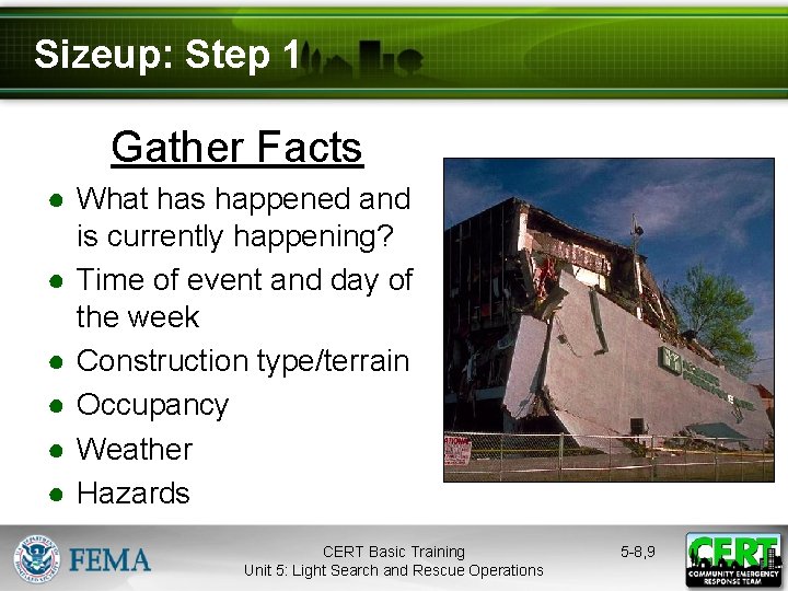 Sizeup: Step 1 Gather Facts ● What has happened and is currently happening? ●