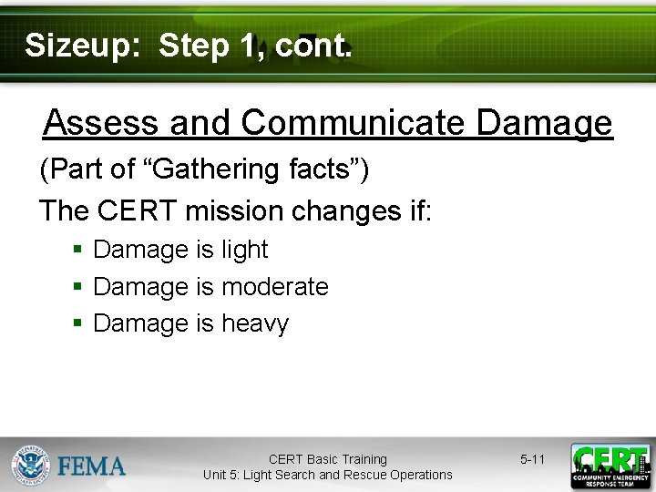Sizeup: Step 1, cont. Assess and Communicate Damage (Part of “Gathering facts”) The CERT