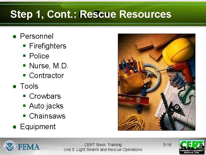 Step 1, Cont. : Rescue Resources ● Personnel § Firefighters § Police § Nurse,