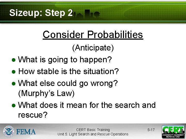 Sizeup: Step 2 Consider Probabilities (Anticipate) ● What is going to happen? ● How