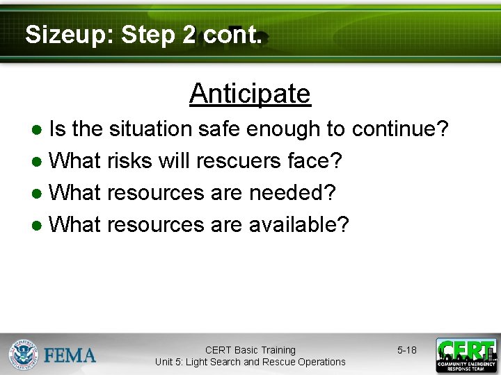 Sizeup: Step 2 cont. Anticipate ● Is the situation safe enough to continue? ●