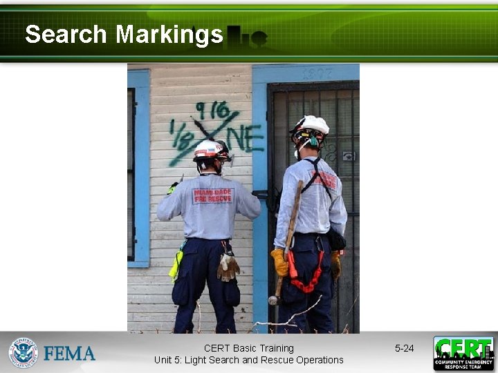 Search Markings CERT Basic Training Unit 5: Light Search and Rescue Operations 5 -24