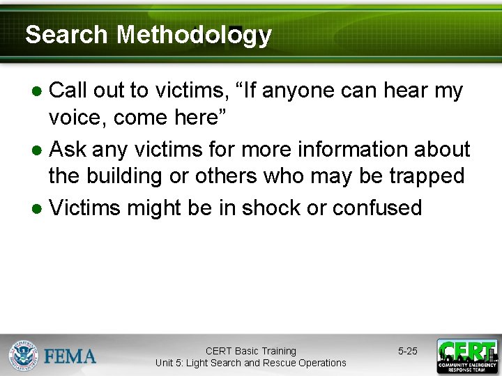 Search Methodology ● Call out to victims, “If anyone can hear my voice, come