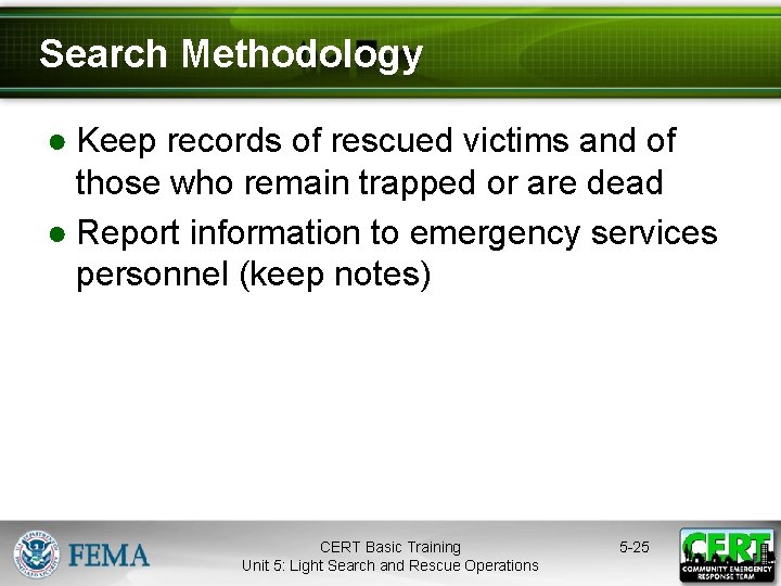 Search Methodology ● Keep records of rescued victims and of those who remain trapped