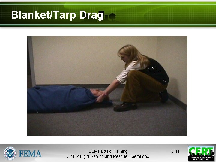 Blanket/Tarp Drag CERT Basic Training Unit 5: Light Search and Rescue Operations 5 -41