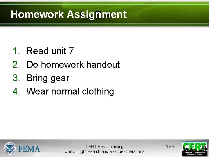 Homework Assignment 1. 2. 3. 4. Read unit 7 Do homework handout Bring gear