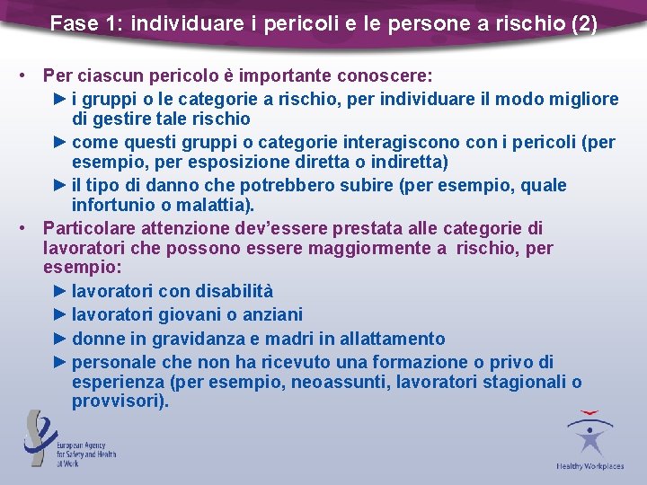 Fase 1: individuare i pericoli e le persone a rischio (2) • Per ciascun