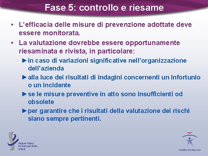 Fase 5: controllo e riesame • L’efficacia delle misure di prevenzione adottate deve essere