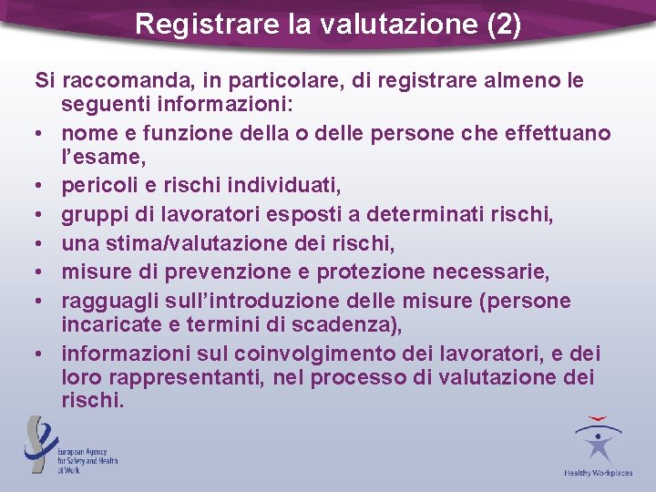 Registrare la valutazione (2) Si raccomanda, in particolare, di registrare almeno le seguenti informazioni: