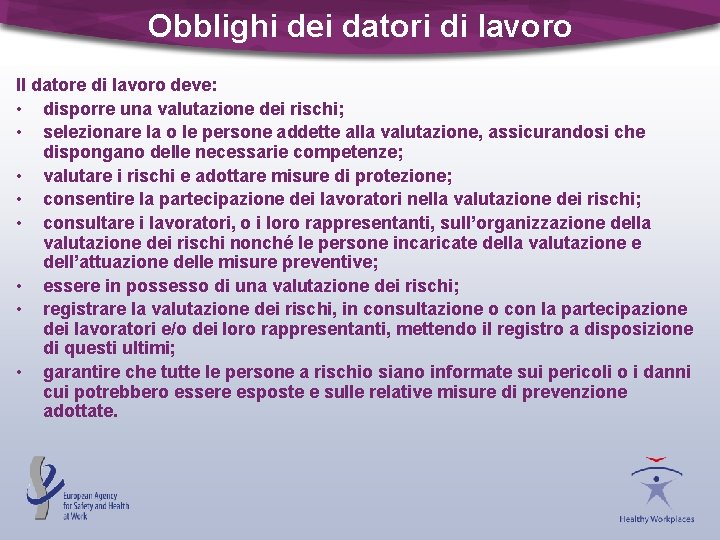 Obblighi dei datori di lavoro Il datore di lavoro deve: • disporre una valutazione