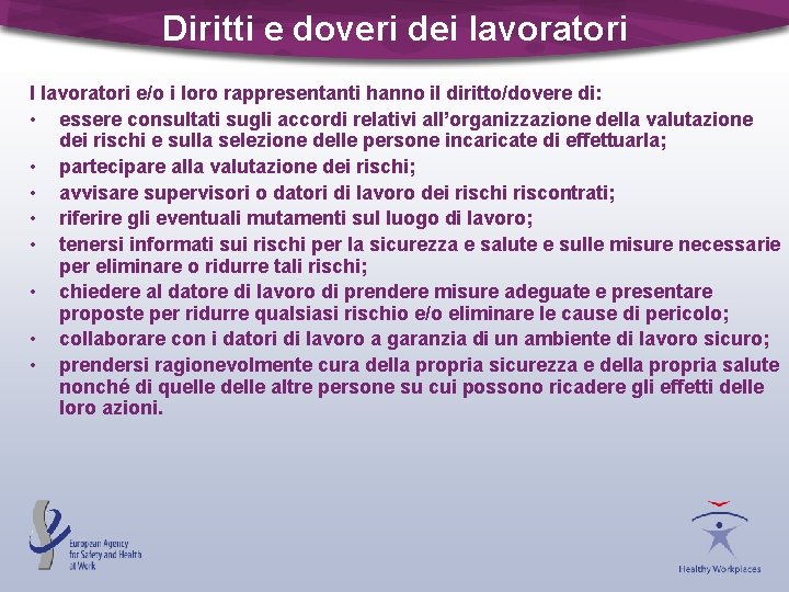 Diritti e doveri dei lavoratori I lavoratori e/o i loro rappresentanti hanno il diritto/dovere