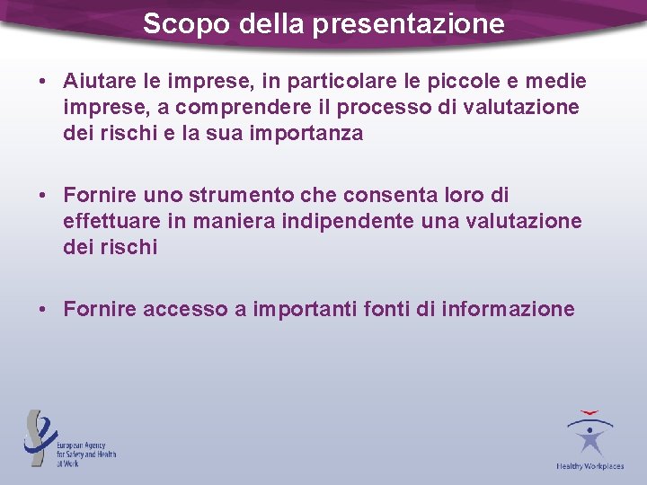 Scopo della presentazione • Aiutare le imprese, in particolare le piccole e medie imprese,