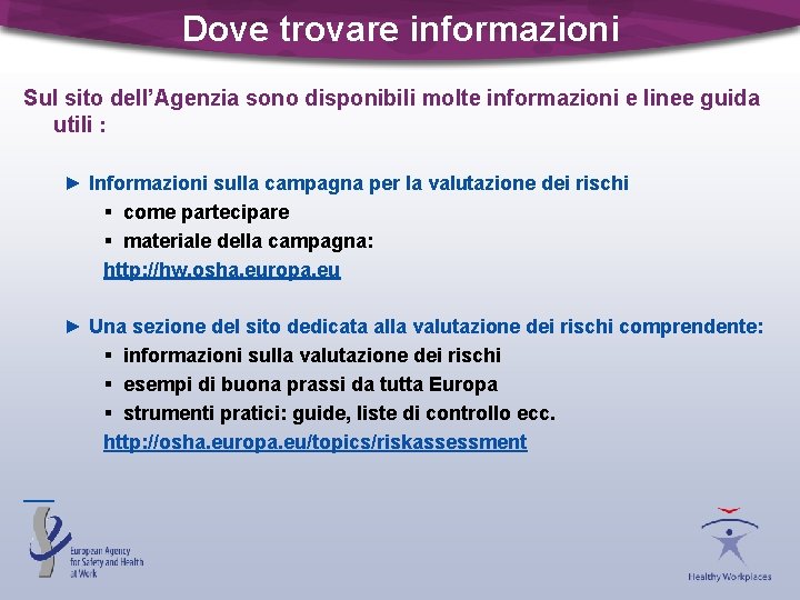 Dove trovare informazioni Sul sito dell’Agenzia sono disponibili molte informazioni e linee guida utili