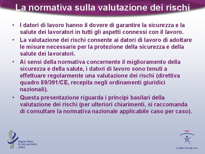 La normativa sulla valutazione dei rischi • I datori di lavoro hanno il dovere