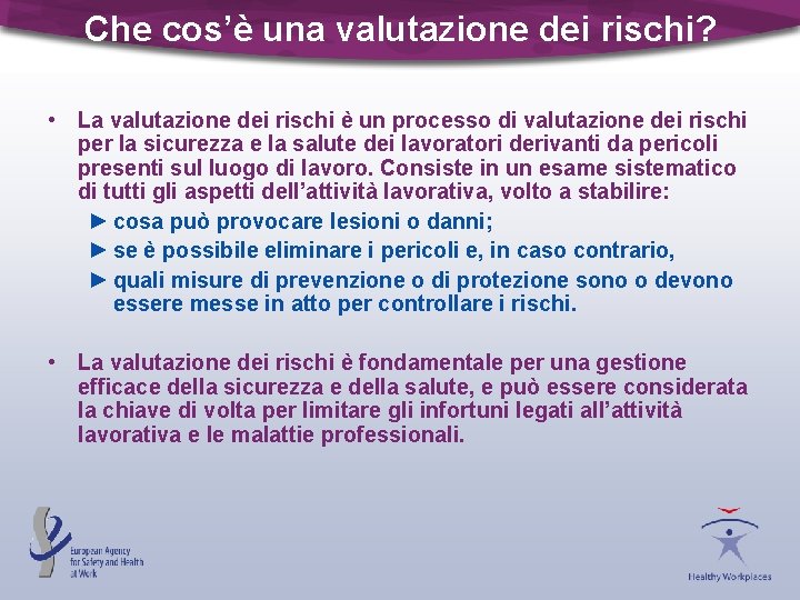 Che cos’è una valutazione dei rischi? • La valutazione dei rischi è un processo