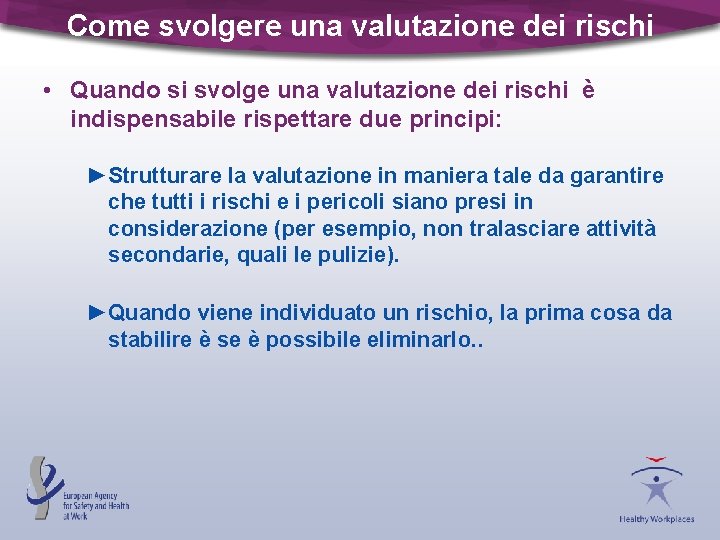 Come svolgere una valutazione dei rischi • Quando si svolge una valutazione dei rischi