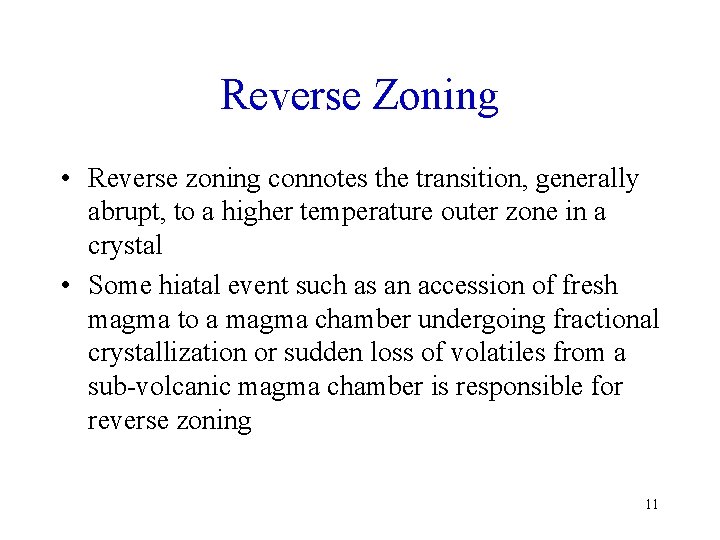 Reverse Zoning • Reverse zoning connotes the transition, generally abrupt, to a higher temperature