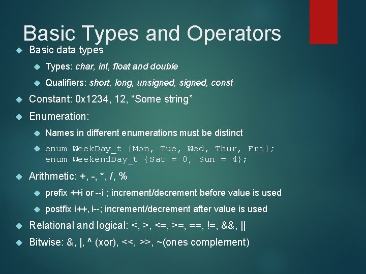 Basic Types and Operators Basic data types Types: char, int, float and double Qualifiers: