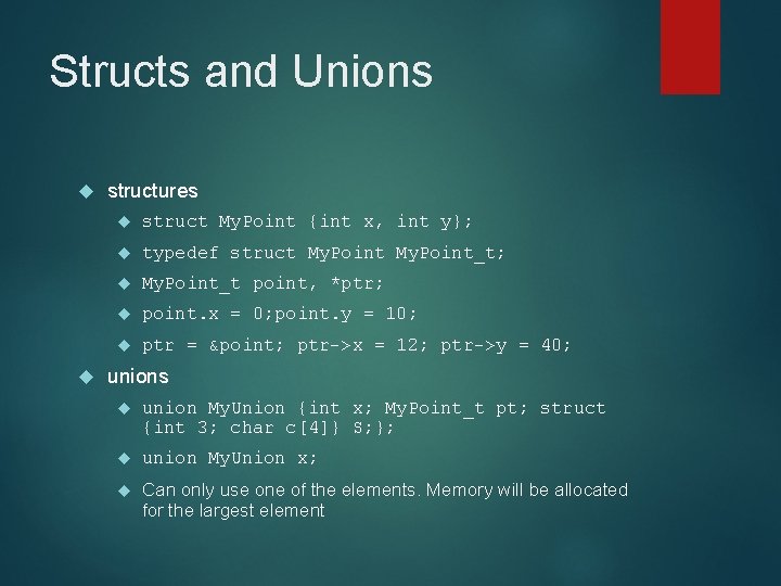 Structs and Unions structures struct My. Point {int x, int y}; typedef struct My.