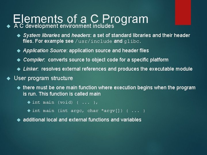  Elements of a C Program A C development environment includes System libraries and