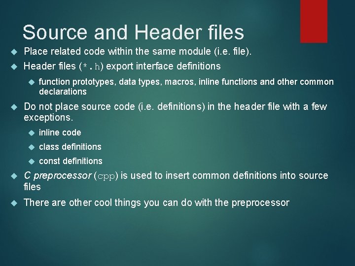 Source and Header files Place related code within the same module (i. e. file).