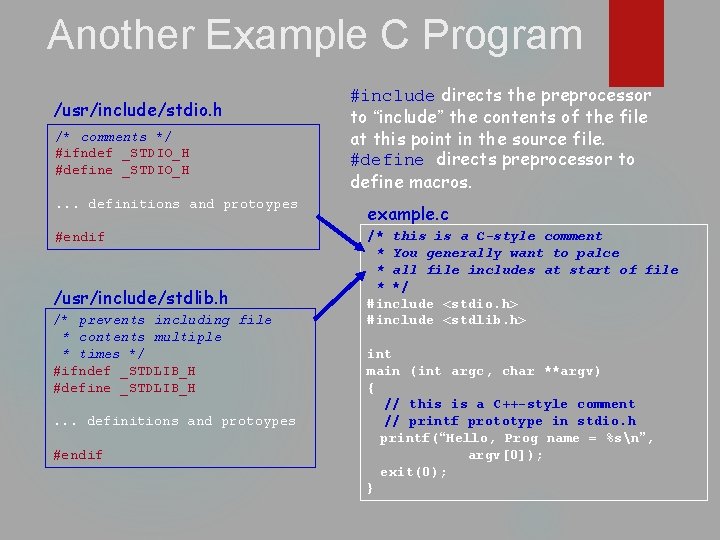 Another Example C Program /usr/include/stdio. h /* comments */ #ifndef _STDIO_H #define _STDIO_H #include