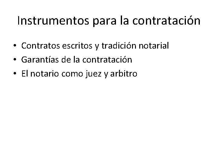 Instrumentos para la contratación • Contratos escritos y tradición notarial • Garantías de la