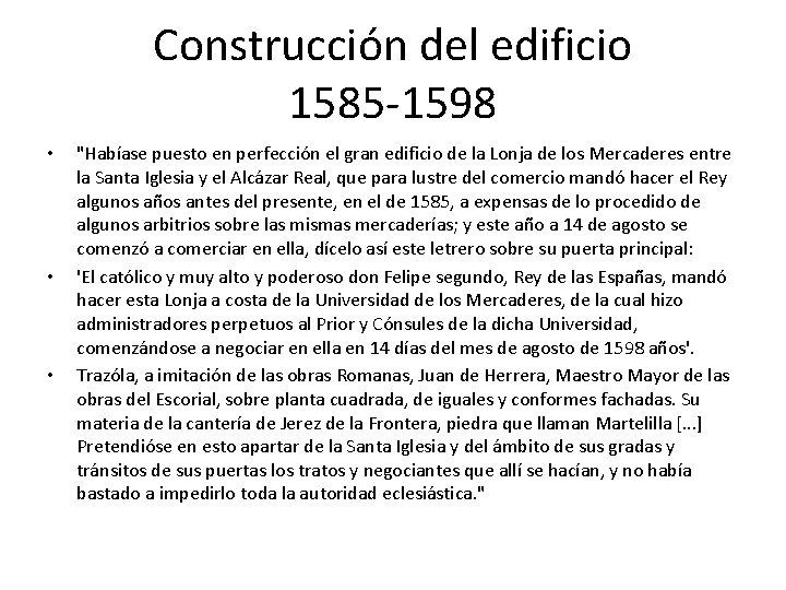 Construcción del edificio 1585 -1598 • • • "Habíase puesto en perfección el gran