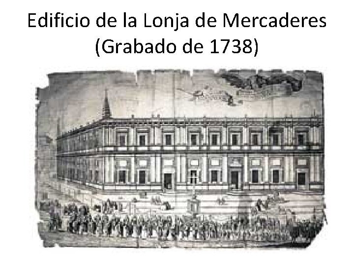 Edificio de la Lonja de Mercaderes (Grabado de 1738) 