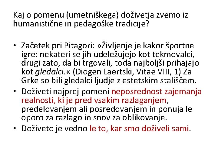 Kaj o pomenu (umetniškega) doživetja zvemo iz humanistične in pedagoške tradicije? • Začetek pri