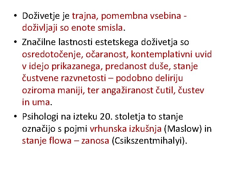  • Doživetje je trajna, pomembna vsebina doživljaji so enote smisla. • Značilne lastnosti