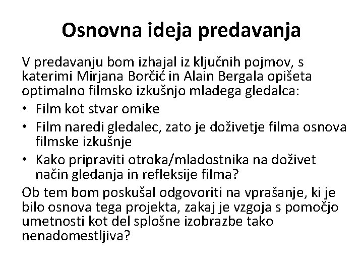 Osnovna ideja predavanja V predavanju bom izhajal iz ključnih pojmov, s katerimi Mirjana Borčić