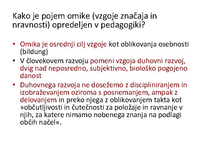 Kako je pojem omike (vzgoje značaja in nravnosti) opredeljen v pedagogiki? • Omika je