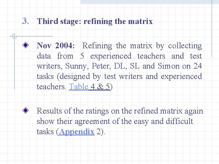 3. Third stage: refining the matrix Nov 2004: Refining the matrix by collecting data