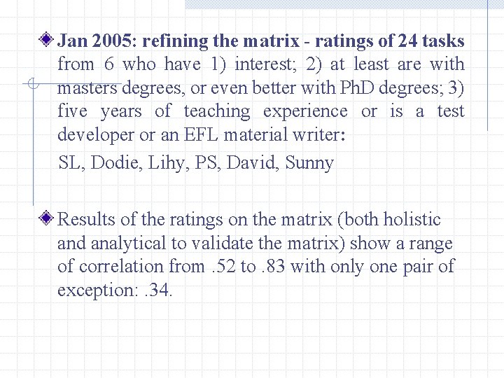 Jan 2005: refining the matrix - ratings of 24 tasks from 6 who have