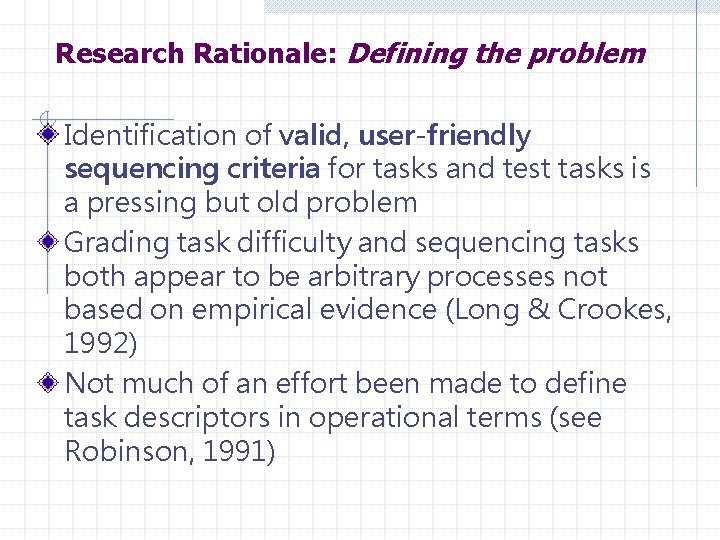Research Rationale: Defining the problem Identification of valid, user-friendly sequencing criteria for tasks and
