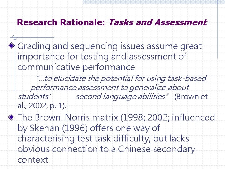 Research Rationale: Tasks and Assessment Grading and sequencing issues assume great importance for testing