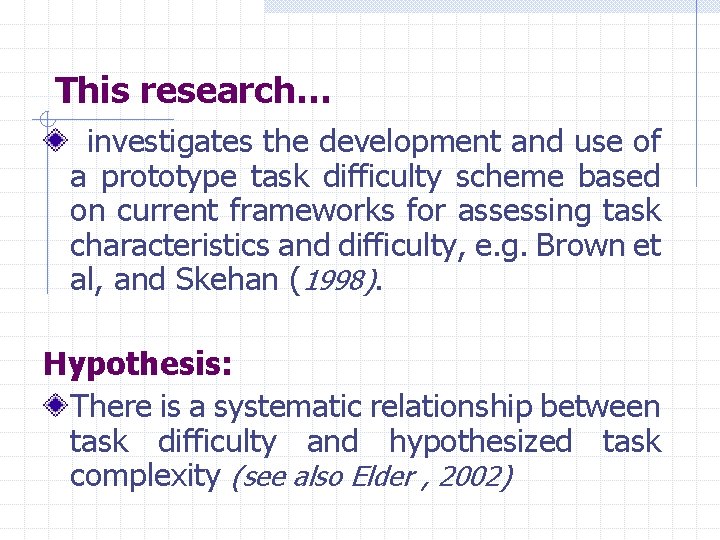 This research… investigates the development and use of a prototype task difficulty scheme based