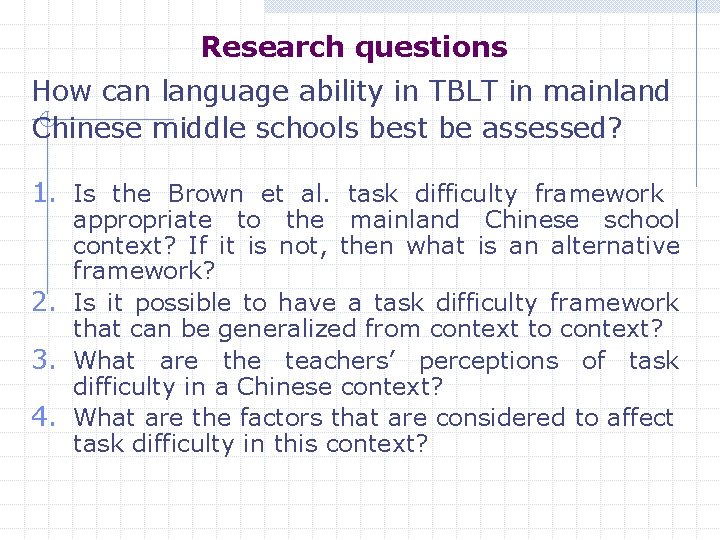 Research questions How can language ability in TBLT in mainland Chinese middle schools best