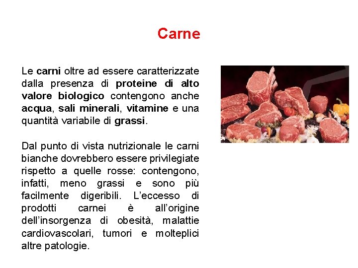 Carne Le carni oltre ad essere caratterizzate dalla presenza di proteine di alto valore