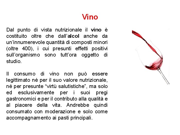 Vino Dal punto di vista nutrizionale il vino è costituito oltre che dall’alcol anche