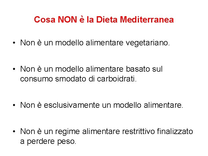 Cosa NON è la Dieta Mediterranea • Non è un modello alimentare vegetariano. •