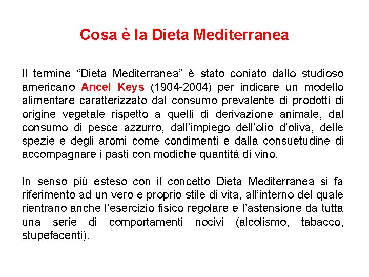 Cosa è la Dieta Mediterranea Il termine “Dieta Mediterranea” è stato coniato dallo studioso