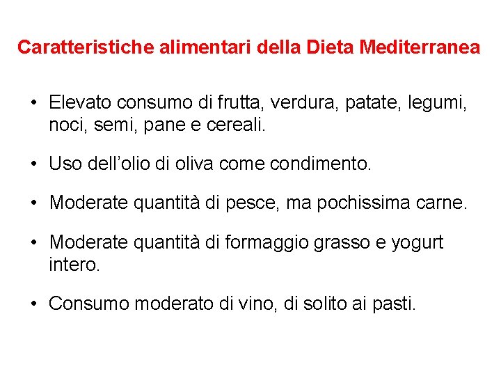Caratteristiche alimentari della Dieta Mediterranea • Elevato consumo di frutta, verdura, patate, legumi, noci,