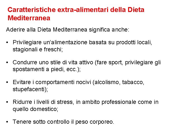 Caratteristiche extra-alimentari della Dieta Mediterranea Aderire alla Dieta Mediterranea significa anche: • Privilegiare un’alimentazione