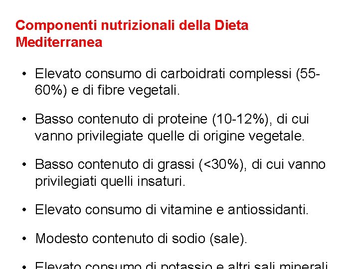 Componenti nutrizionali della Dieta Mediterranea • Elevato consumo di carboidrati complessi (5560%) e di