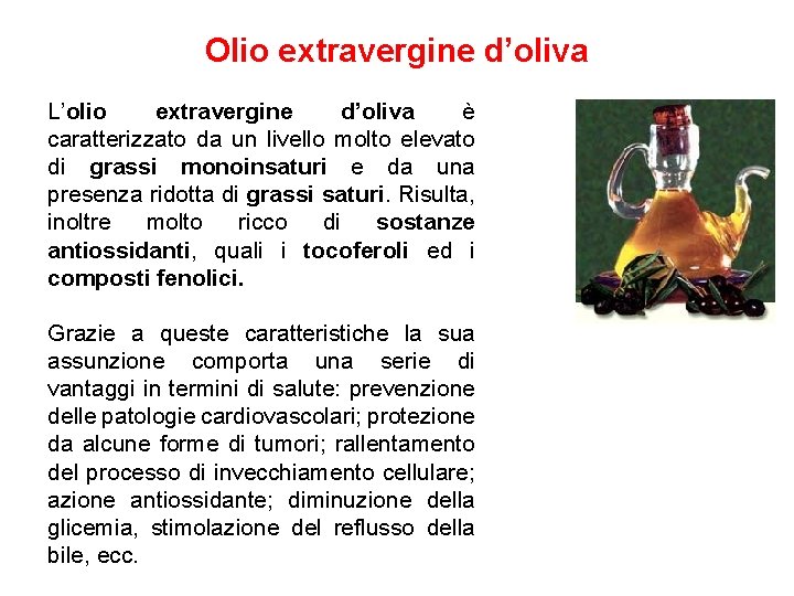 Olio extravergine d’oliva L’olio extravergine d’oliva è caratterizzato da un livello molto elevato di