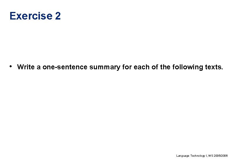 Exercise 2 • Write a one-sentence summary for each of the following texts. Language