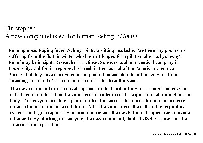 Flu stopper A new compound is set for human testing (Times) Running nose. Raging